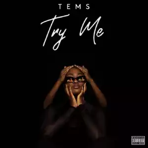 Tems - Try Me (Prod. Remy Baggins)